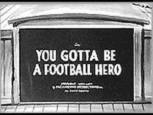 You Gotta Be a Football Hero