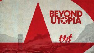 Beyond Utopia Movie Review